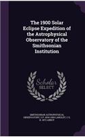 The 1900 Solar Eclipse Expedition of the Astrophysical Observatory of the Smithsonian Institution