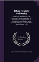 Johns Hopkins University: Celebration of the Twenty-Fifth Anniversary of the Founding of the University, and Inauguration of Ira Remsen, Ll.D., As President of the University