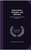 Impressions, Thoughts, and Sketches