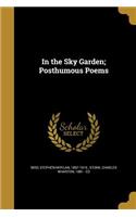 In the Sky Garden; Posthumous Poems