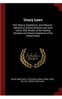 Usury Laws: Their Nature, Expediency, and Influence: Opinions of Jeremy Bentham and John Calvin, with Review of the Existing Situation and Recent Experience of 