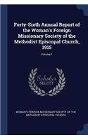 Forty-Sixth Annual Report of the Woman's Foreign Missionary Society of the Methodist Episcopal Church, 1915; Volume 1