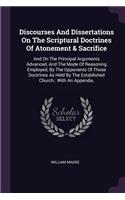Discourses And Dissertations On The Scriptural Doctrines Of Atonement & Sacrifice