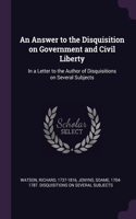 An Answer to the Disquisition on Government and Civil Liberty