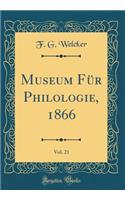 Museum Fï¿½r Philologie, 1866, Vol. 21 (Classic Reprint)