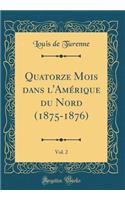 Quatorze Mois Dans l'Amï¿½rique Du Nord (1875-1876), Vol. 2 (Classic Reprint)