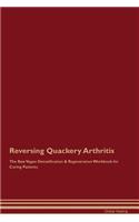 Reversing Quackery Arthritis the Raw Vegan Detoxification & Regeneration Workbook for Curing Patients