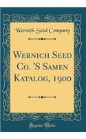 Wernich Seed Co. 's Samen Katalog, 1900 (Classic Reprint)