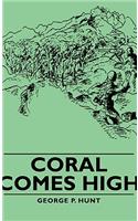 Coral Comes High