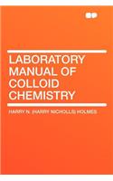 Laboratory Manual of Colloid Chemistry