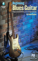 Beginning Blues Guitar: A Guide to the Essential Chords, Licks, Techniques & Concepts (Book/Online Audio)