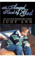 Angel Kissed by God: An Autism Recovery Story