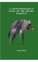 A Cryptozoological Study of the Shunka Warak'in: (English)