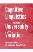 Cognitive Linguistics Between Universality and Variation