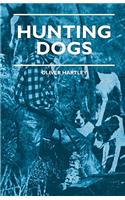 Hunting Dogs - Describes In A Practical Manner The Training, Handling, Treatment, Breeds, Etc., Best Adapted For Night Hunting As Well As Gun Dogs For Daylight Sport