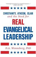 Christianity, Atheism, Islam and the Need for Real Evangelical Leadership