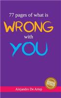77 pages of what is wrong with you: (English)