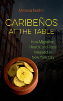 Caribeños at the Table: How Migration, Health, and Race Intersect in New York City