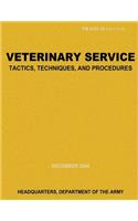 Veterinary Service Tactics, Techniques, and Procedures (FM 4-02.18)