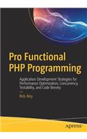 Pro Functional PHP Programming: Application Development Strategies for Performance Optimization, Concurrency, Testability, and Code Brevity
