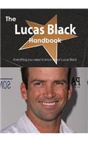 The Lucas Black Handbook - Everything You Need to Know about Lucas Black