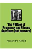 #1 Book of Pregnancy and Fitness Questions (and answers)