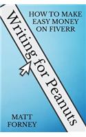 Writing for Peanuts: How to Make Easy Money on Fiverr
