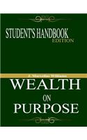 Wealth On Purpose Student's Handbook Edition