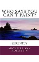 Who Says You Can't Paint? Serenity: Serenity