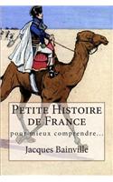 Petite Histoire de France: Pour Mieux Comprendre...