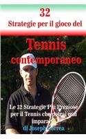 32 Strategie per il gioco del Tennis contemporaneo: Le 32 Strategie Piu Preziose per il Tennis che potrai mai imparare!