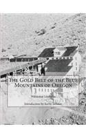 The Gold Belt of the Blue Mountains of Oregon