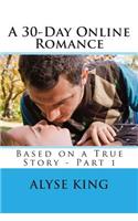 30-Day Online Romance: Based on a True Story - Part 1