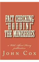 Fact Checking Houdini the Miniseries
