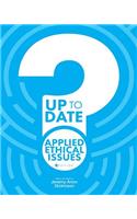 Up to Date Applied Ethical Issues