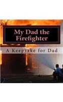 My Dad the Firefighter
