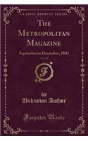 The Metropolitan Magazine, Vol. 38: September to December, 1843 (Classic Reprint): September to December, 1843 (Classic Reprint)