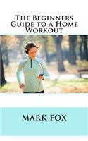 Beginners Guide to a Home Workout