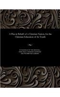 Plea in Behalf of a Christian Nation, for the Christian Education of Its Youth