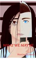 What We May Be: (English)