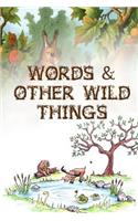 Words & Other Wild Things