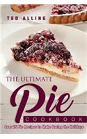 The Ultimate Pie Cookbook: Over 25 Pie Recipes to Make During the Holidays