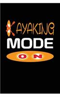 Kayaking Mode ON: Funny Kayak & Boat Writing Journal Lined, Diary, Notebook for Men & Women
