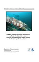 Fish and habitat community assessments on North Carolina shipwrecks: potential sites for detecting climate change in the Graveyard of the Atlantic