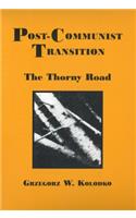 Post-Communist Transition Post-Communist Transition: The Thorny Road the Thorny Road