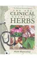 The ABC Clinical Guide to Herbs / Senior Editor, Mark Blumenthal ; Managing Editor, Tara Hall ; Editors, Alicia Goldberg, Tanja Kunz, Kara Dinda ; Senior Writers, Josef Brinckmann, Bernd Wollschlaeger.
