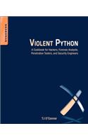 Violent Python: A Cookbook for Hackers, Forensic Analysts, Penetration Testers and Security Engineers
