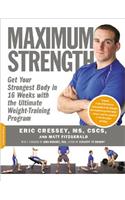 Maximum Strength: Get Your Strongest Body in 16 Weeks with the Ultimate Weight-Training Program