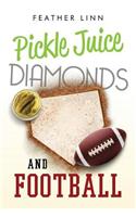 Pickle Juice, Diamonds, and Football