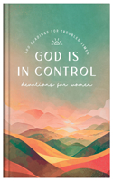 God Is in Control Devotions for Women: 100 Readings for Troubled Times